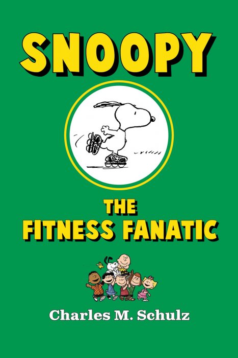 Snoopy the Fitness Fanatic (Peanuts: Snoopy #2)