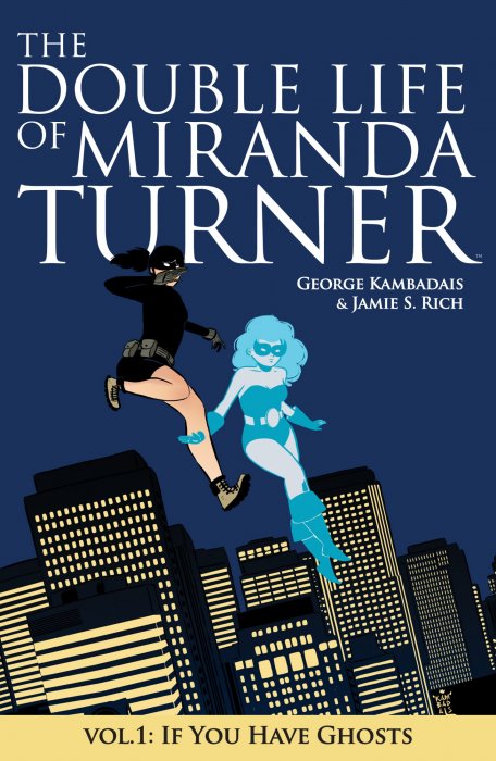Double Life of Miranda Turner, Volume 1: If You Have Ghosts (Double Life of Miranda Turner #1-9)
