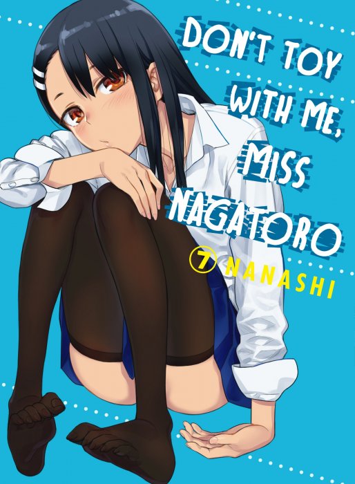 Don't Toy With Me, Miss Nagatoro, Volume 7 (Don't Toy With Me, Miss Nagatoro #47-53)