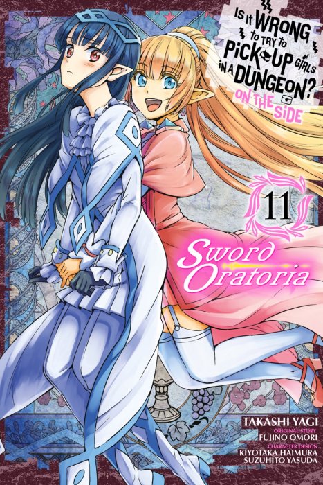 Is It Wrong to Try to Pick Up Girls in a Dungeon On the Side: Sword Oratoria, Volume 11 (Is It Wrong to Try to Pick Up Girls in a Dungeon On the Side: Sword Oratoria #41-45)