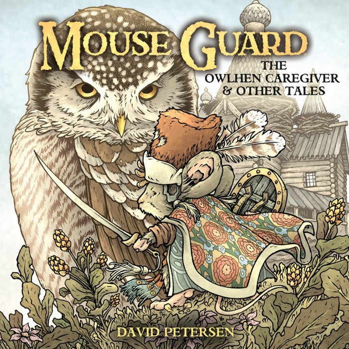 Mouse Guard:  Owlhen Caregiver (Mouse Guard:  Owlhen Caregiver #1)
