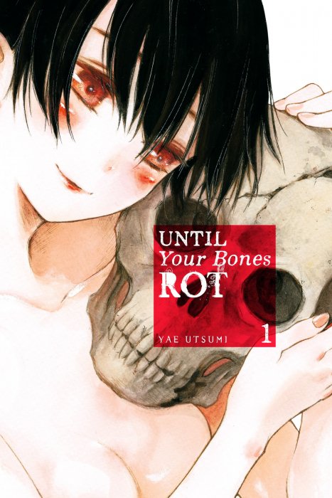 Until Your Bones Rot, Volume 1 (Until Your Bones Rot #1-11)