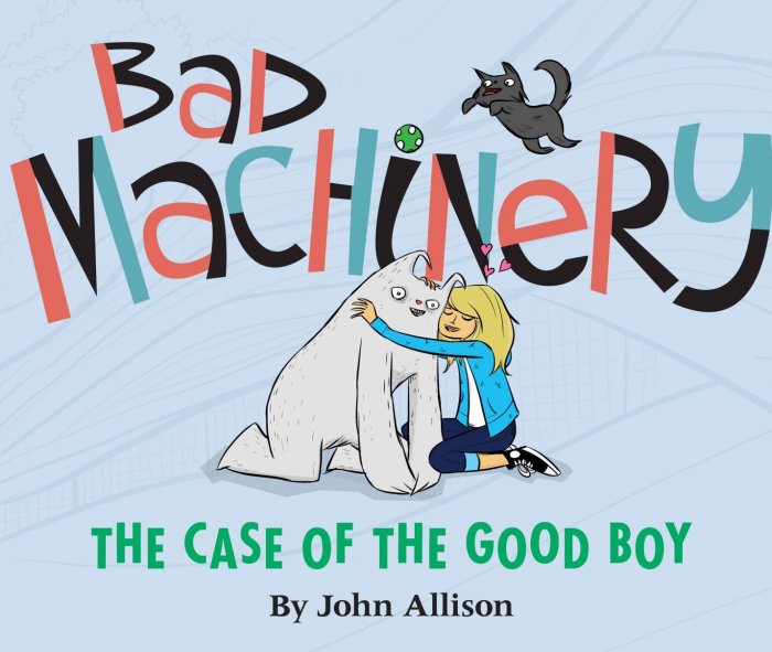 Bad Machinery: The Case of the Good Boy (Bad Machinery #2)