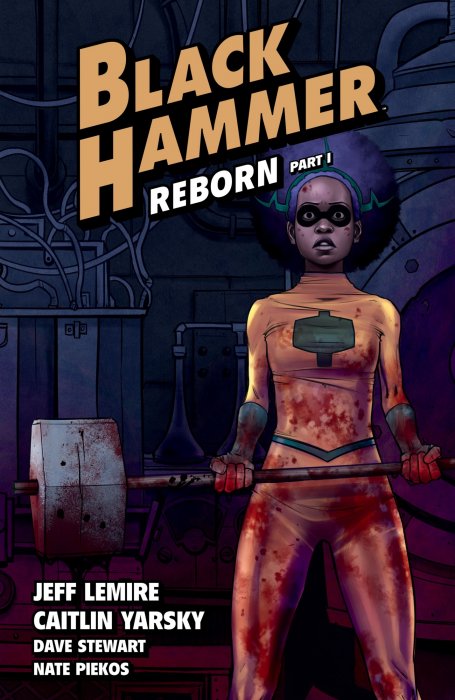 Black Hammer, Volume 5: Reborn, Part One (Black Hammer: Reborn #1-6)