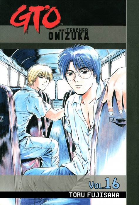 GTO: Great Teacher Onizuka, Volume 16 (GTO: Great Teacher Onizuka #124-132)