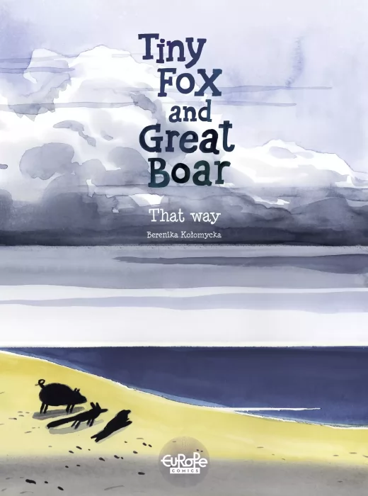 Tiny Fox and Great Boar: That Way (Tiny Fox and Great Boar #4)