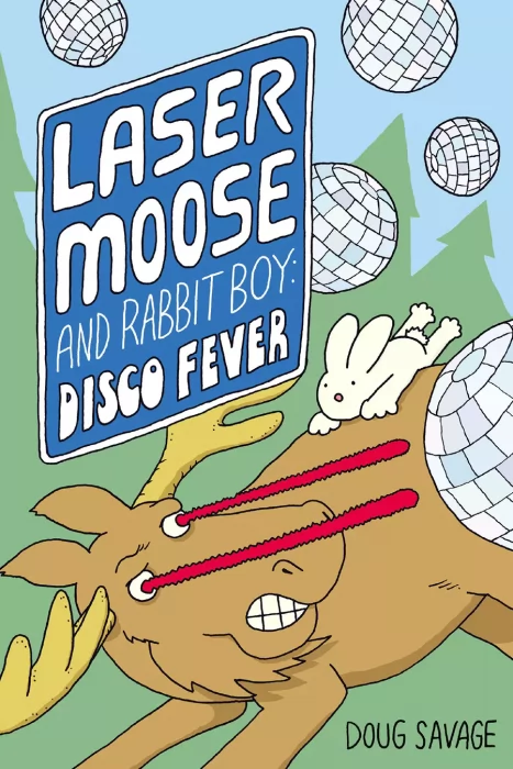 Laser Moose and Rabbit Boy: Disco Fever (Laser Moose and Rabbit Boy #2)