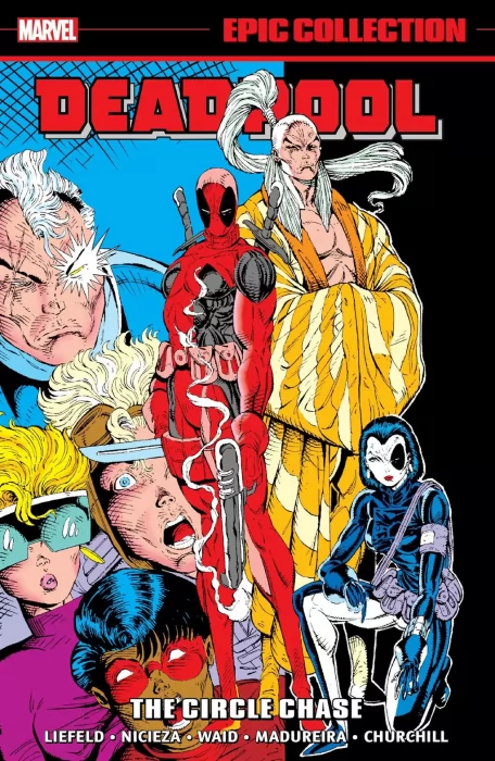 Deadpool Epic Collection, Volume 1: The Circle Chase (Deadpool #1-4, Deadpool: The Circle Chase #1-4,  Nomad Vol. 2 #4, The New Mutants #98, The Secret Defenders #15-17, X-Force #2; #11; #15)