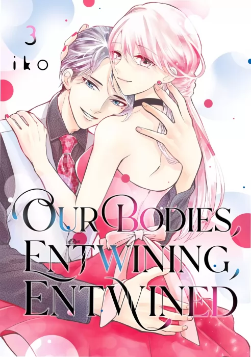 Our Bodies&#44; Entwining&#44; Entwined&#44; Volume 3 (Our Bodies&#44; Entwining&#44; Entwined #6-12)