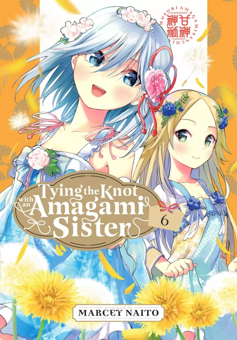 Tying the Knot with an Amagami Sister&#44; Volume 6 (Tying the Knot with an Amagami Sister #42-50)