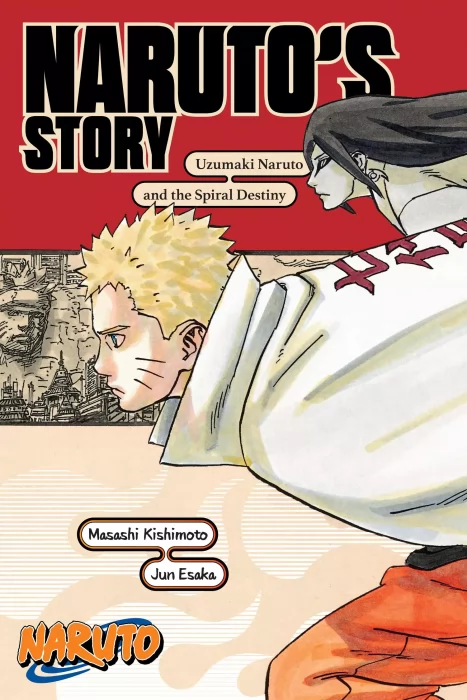 Naruto: Naruto’s Story - Uzumaki Naruto and the Spiral Destiny (Naruto Novels)