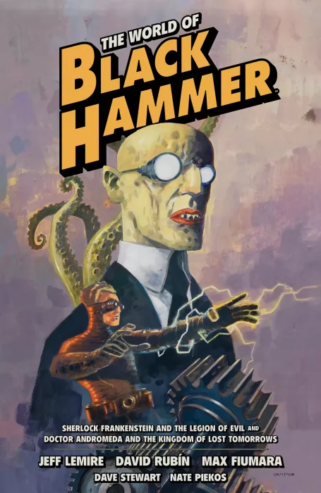 The World of Black Hammer Omnibus&#44; Volume 1 (Doctor Star and the Kingdom of Lost Tomorrows #1-4&#44; Sherlock Frankenstein & The Legion of Evil #1-4)
