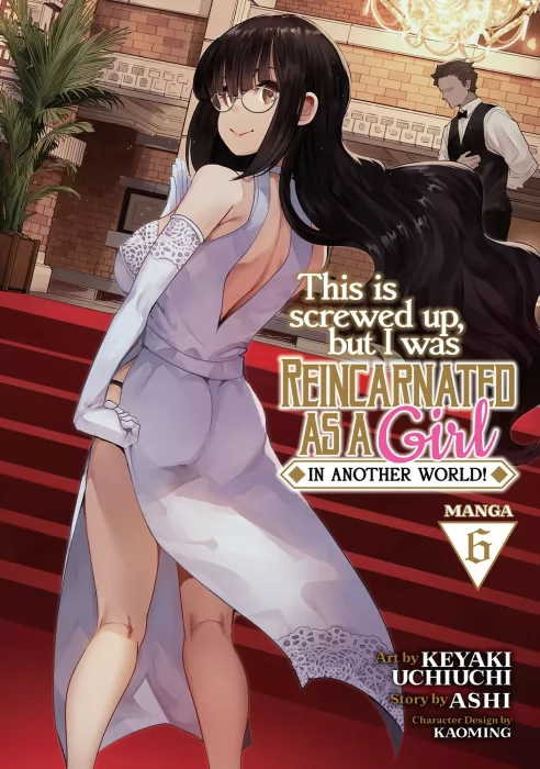 This Is Screwed Up&#44; but I Was Reincarnated as a GIRL in Another World! Volume 6