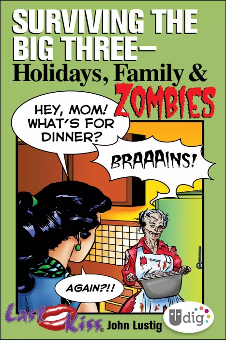 Last Kiss: Surviving the Big Three - Holidays&#44; Family&#44; and Zombies
