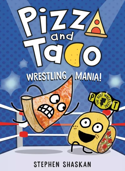 Pizza and Taco: Wrestling Mania! (Pizza and Taco #7)