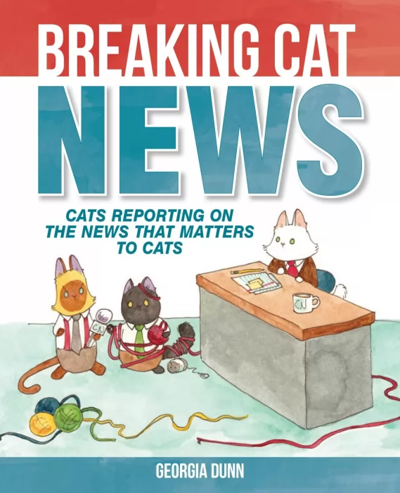Cats Reporting on the News that Matters to Cats (Breaking Cat News #1)
