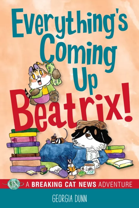 Breaking Cat News: Everything's Coming Up Beatrix! (Breaking Cat News #7)