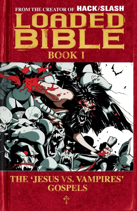 Loaded Bible&#44; Volume 1: The 'Jesus vs. Vampires' Gospels (Loaded Bible #1-3)