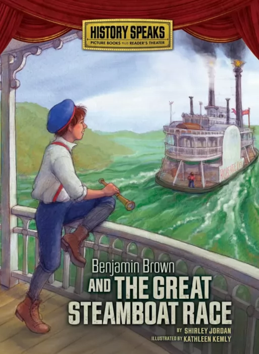Benjamin Brown and the Great Steamboat Race (History Speaks: Picture Books Plus Reader's Theater)