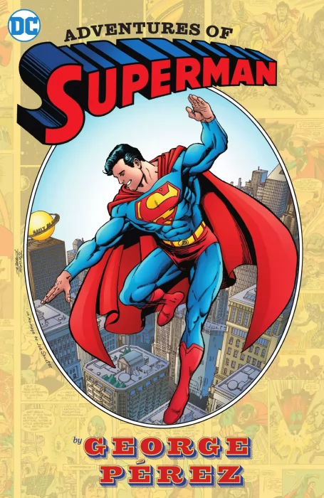 Adventures of Superman: George Pérez (DC Comics Presents #61&#44; Action Comics #643-645; #647-652&#44; Superman Vol. 4 #1-6)