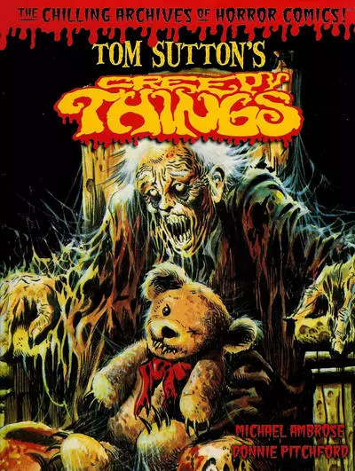 The Chilling Archives of Horror Comics: Tom Sutton's Creepy Things (The Chilling Archives of Horror Comics #9)