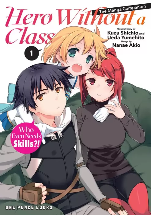 Hero Without a Class&#44; Volume 1: Who Even Needs Skills?! (Hero Without a Class #1-6)
