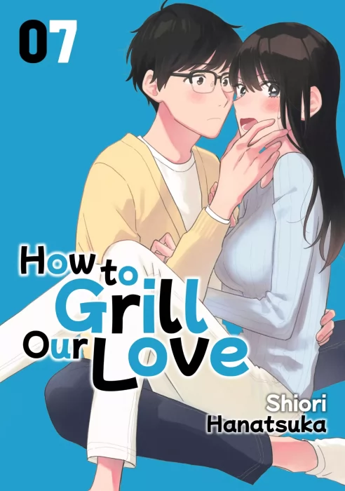 How to Grill Our Love&#44; Volume 7 (How to Grill Our Love #53-61)