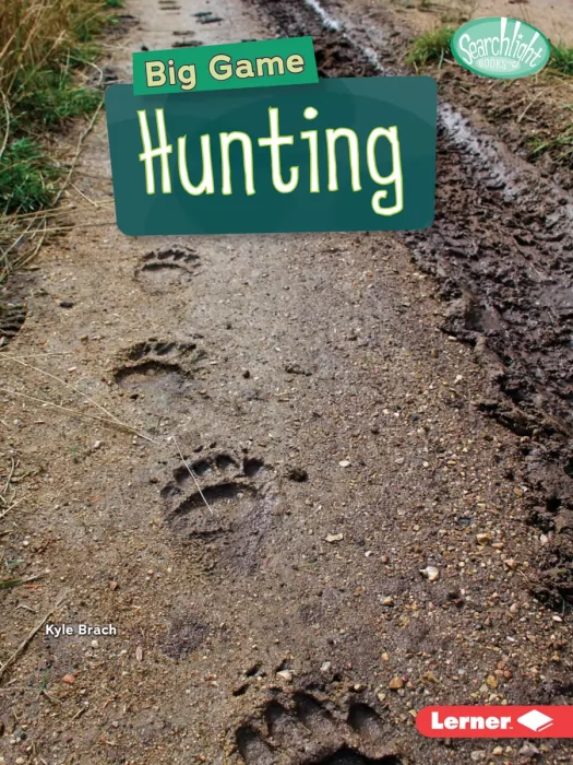 Big Game Hunting (Searchlight Books: Hunting and Fishing)