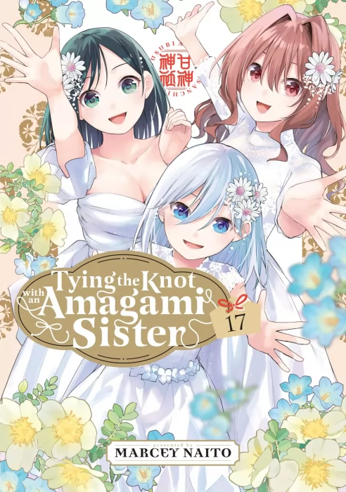Tying the Knot with an Amagami Sister&#44; Volume 17 (Tying the Knot with an Amagami Sister #141-149)