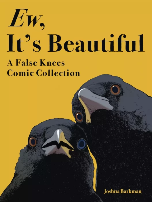 Ew&#44; It's Beautiful: A False Knees Comic Collection