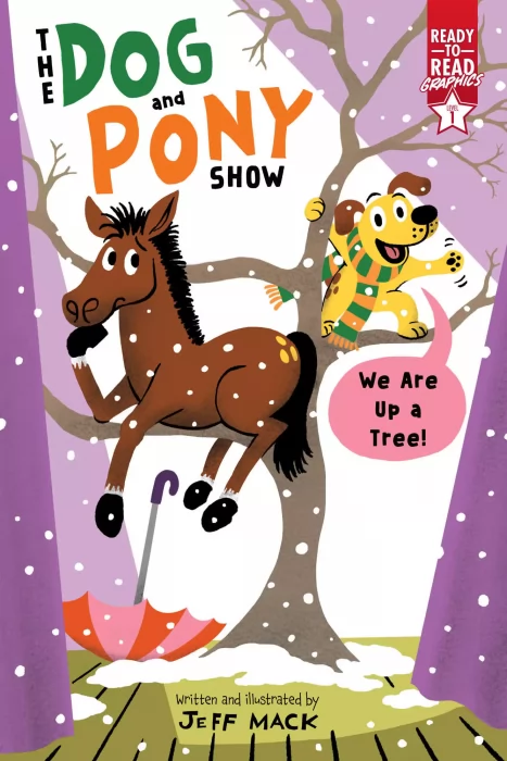 The Dog and Pony Show: We Are Up a Tree!: Ready-to-Read Graphics Level 1 (The Dog and Pony Show)