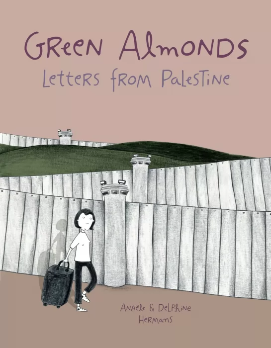 Green Almonds: Letters from Palestine