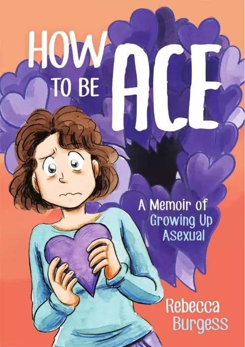 How to Be Ace: A Memoir of Growing Up Asexual