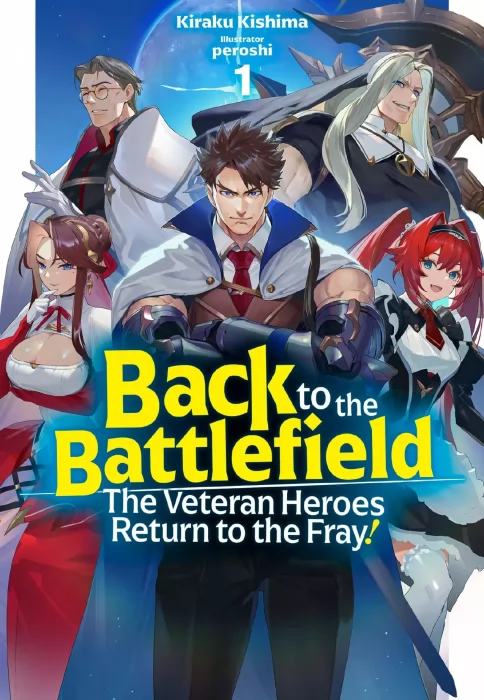 Back to the Battlefield: The Veteran Heroes Return to the Fray! (Back to the Battlefield: The Veteran Heroes Return to the Fray! #1)