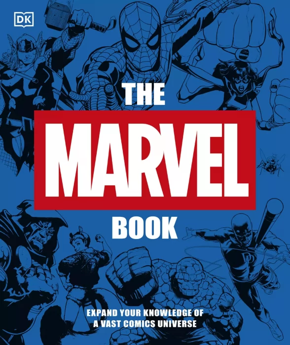The Marvel Book New Edition: Expand Your Knowledge of the a Vast Comics Universe