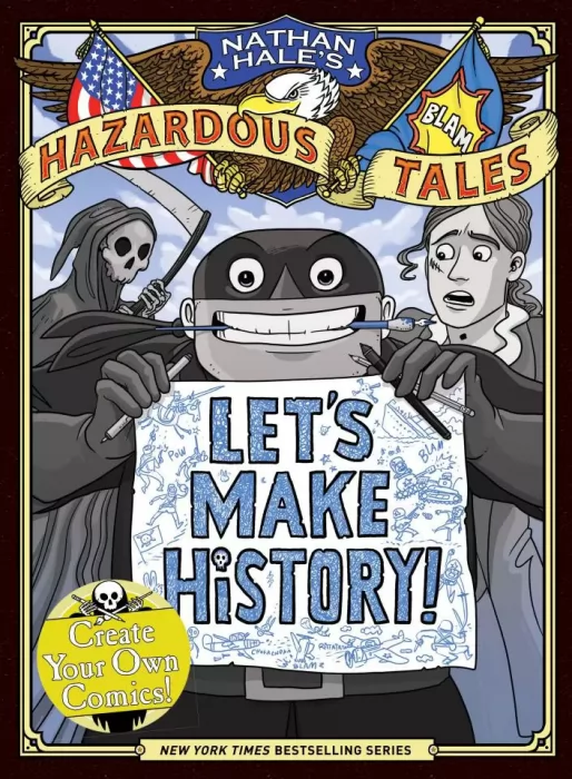 Let's Make History!: Create Your Own Comics (Nathan Hale's Hazardous Tales)