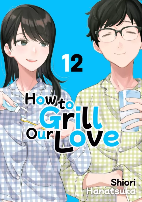 How to Grill Our Love&#44; Volume 12 (How to Grill Our Love #98-106)