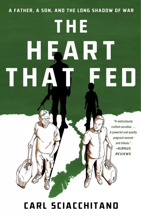 The Heart That Fed: A Father&#44; a Son&#44; and the Long Shadow of War
