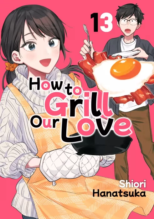 How to Grill Our Love&#44; Volume 13 (How to Grill Our Love #107-115)