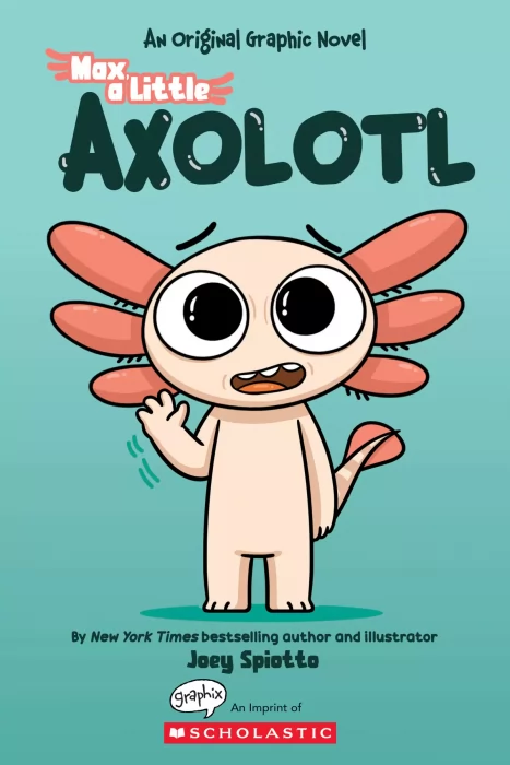 Max&#44; a Little Axolotl