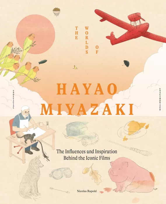 The Worlds of Hayao Miyazaki: The Influences and Inspiration Behind the Iconic Films