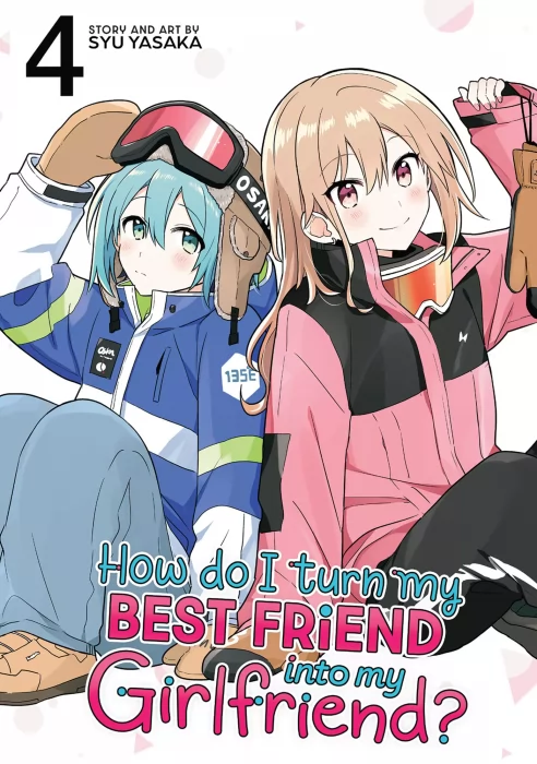 How Do I Turn My Best Friend Into My Girlfriend?, Volume 4 (How Do I Turn My Best Friend Into My Girlfriend? #18-23)