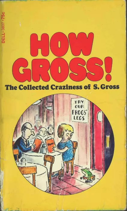 How Gross! The Collected Craziness of S 