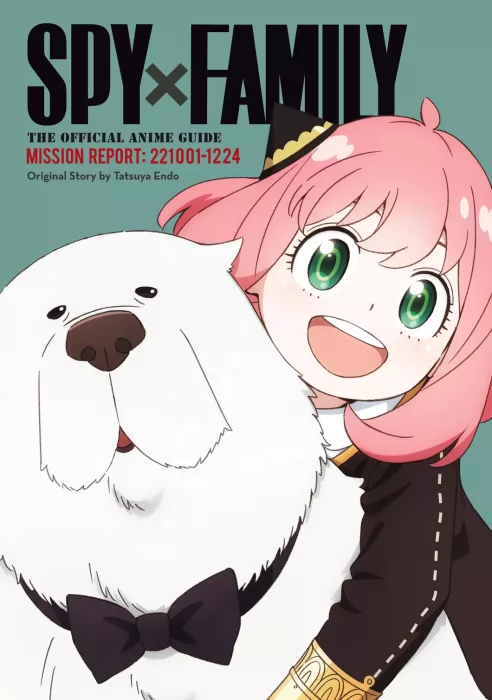 Spy x Family: The Official Anime Guide - Mission Report: 221001-1224 (Spy x Family: The Official Anime Guides)