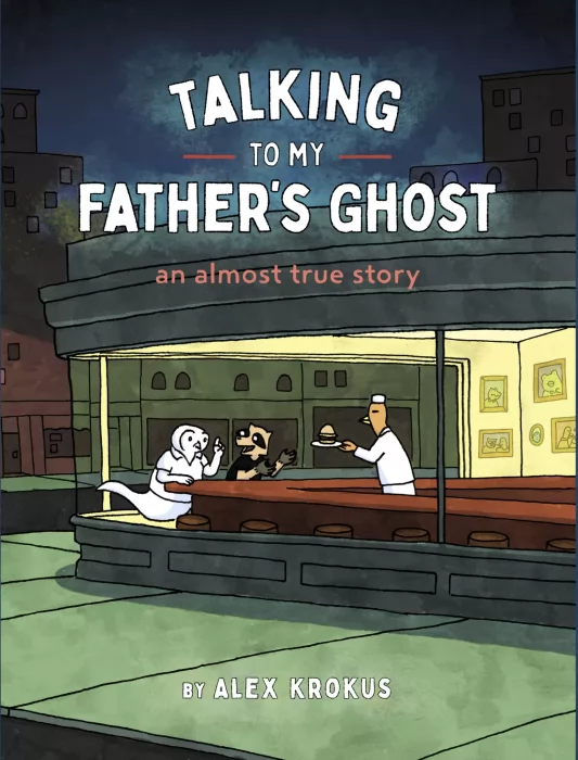 Talking to My Father's Ghost: An Almost True Story
