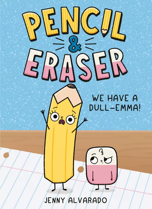 Pencil & Eraser: We Have a Dull-Emma! (Pencil & Eraser #1)
