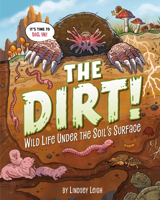 The Dirt!: Wild Life Under the Soil's Surface
