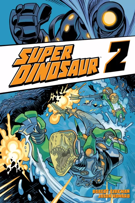 Super Dinosaur, Volume 2 (Super Dinosaur #6-11)