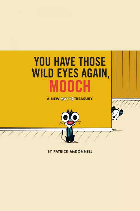 You Have Those Wild Eyes Again, Mooch: A New MUTTS Treasury (Mutts)