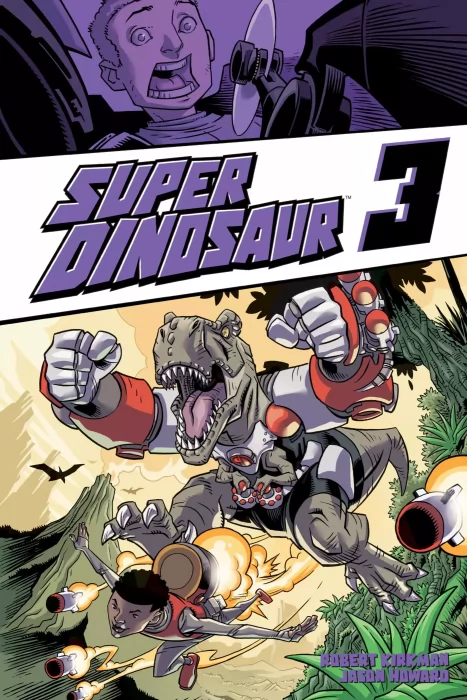 Super Dinosaur, Volume 3 (Super Dinosaur #12-17)